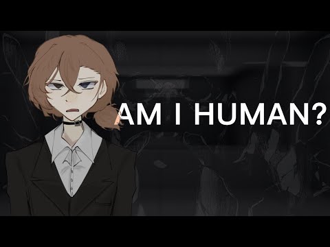 Am I human? | Stormbringer | Chuuya & Prof N.
