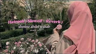 Sherine Hatrooh | شيرين هتروح - ( SLOWED   REVERB )