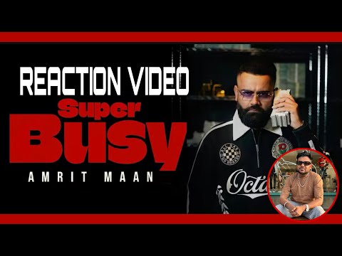 REACTION ON SUPER BUSY AMRIT MAAN (OFFICIAL VIDEO) LATEST PUNJABI SONG 2026