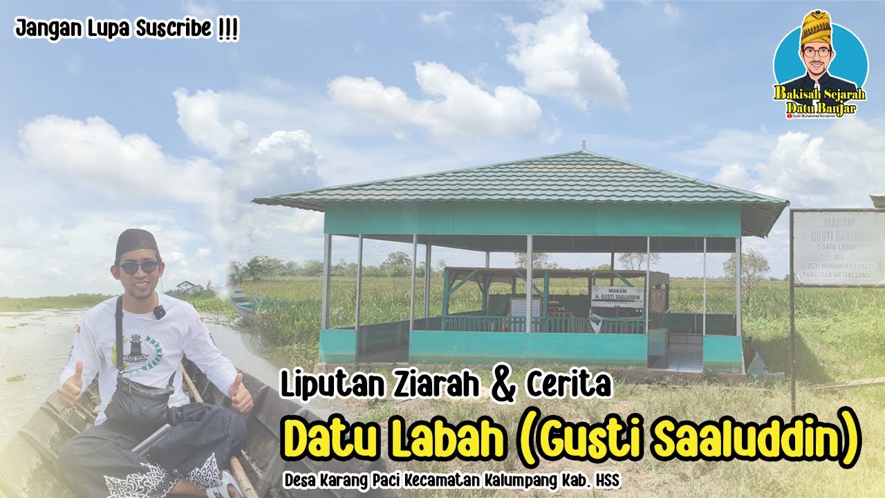 Liputan Ziarah & Cerita Datu Labah (Gusti Saaluddin)