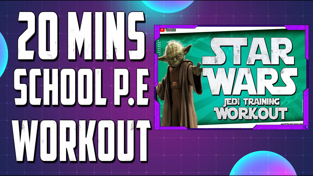STAR WARS 'JEDI TRAINING' Workout 20 MINS SCHOOL P.E WORKOUT YouTube