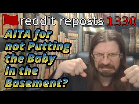AITA for not Putting the Baby in the Basement? | 4 Stories | 1330