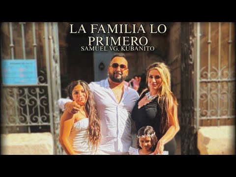 La familia lo primero - samuel vg y kubanito