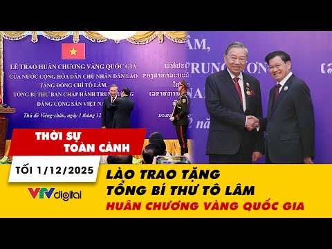 Thời sự toàn cảnh 1/12: Lào trao tặng Tổng Bí thư Tô Lâm Huân chương Vàng Quốc gia | VTV24