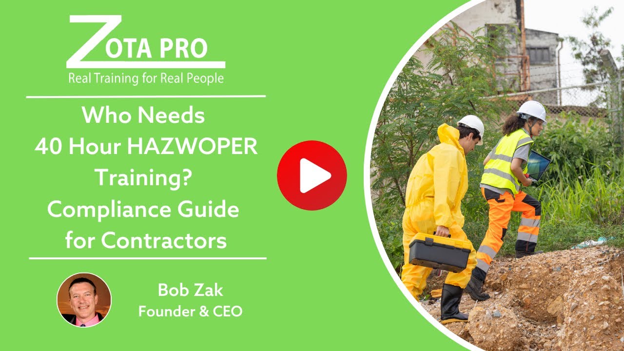 Who Needs 40 Hour HAZWOPER Training? Compliance Guide for Contractors | ZOTA Professional Training