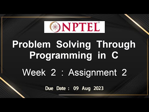 NPTEL Problem Solving Through Programming In C ASSIGNMENT 2 ANSWERS 2023 - July