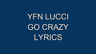 Yfn Lucci - Go Crazy (Lyrics)