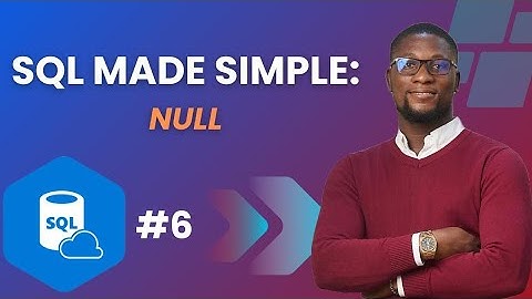 SQL Made Simple #6: NULL