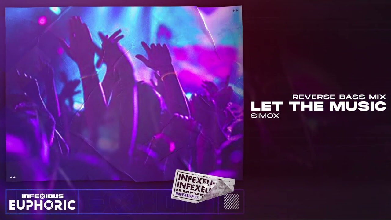 Simox - Let The Music (Reverse Bass Mix) [InfeXious Euphoric]