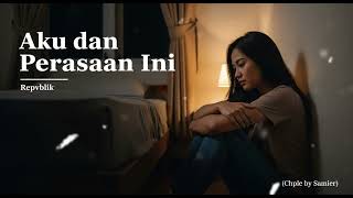 Download Lagu aku dan perasaan ini -  republik cover by samier MP3