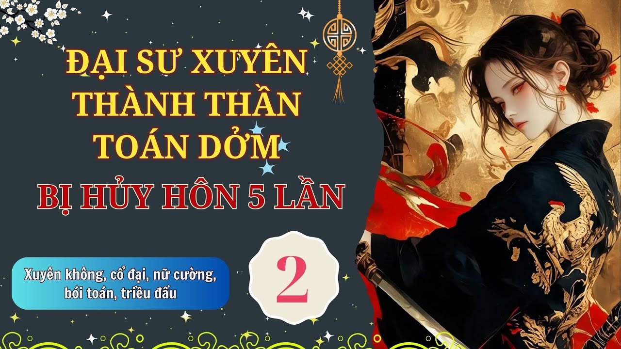 Tập 2 | Đại Sư Xuyên Thành Thần Toán Dởm - Xuyên Không, Nữ Cường