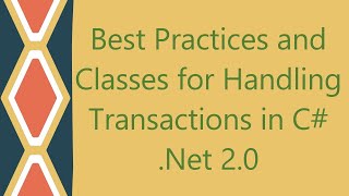 Best Practices and Classes for Handling Transactions in C# .Net 2.0
