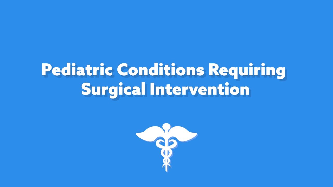 The El Paso Physician | Pediatric Conditions Requiring Surgical Intervention