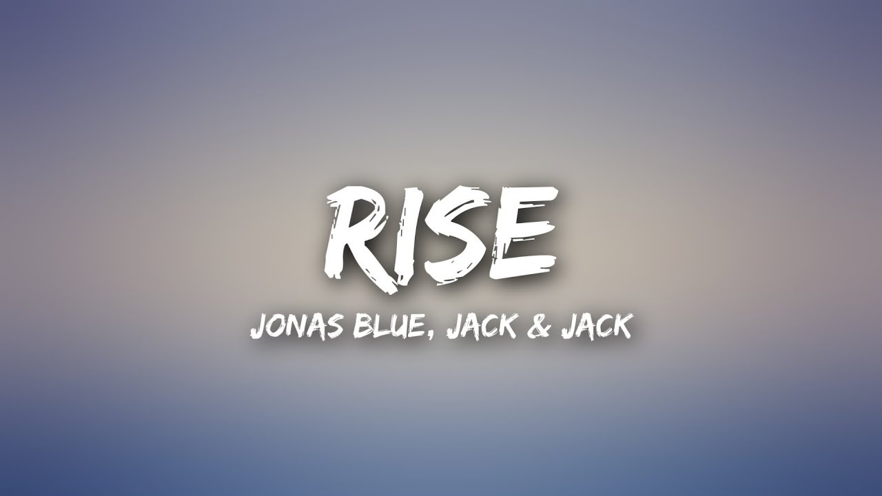 Jonas Blue   Rise Lyrics ft Jack  Jack