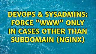 DevOps & SysAdmins: Force "www" only in cases other than subdomain (nginx) Net Worth