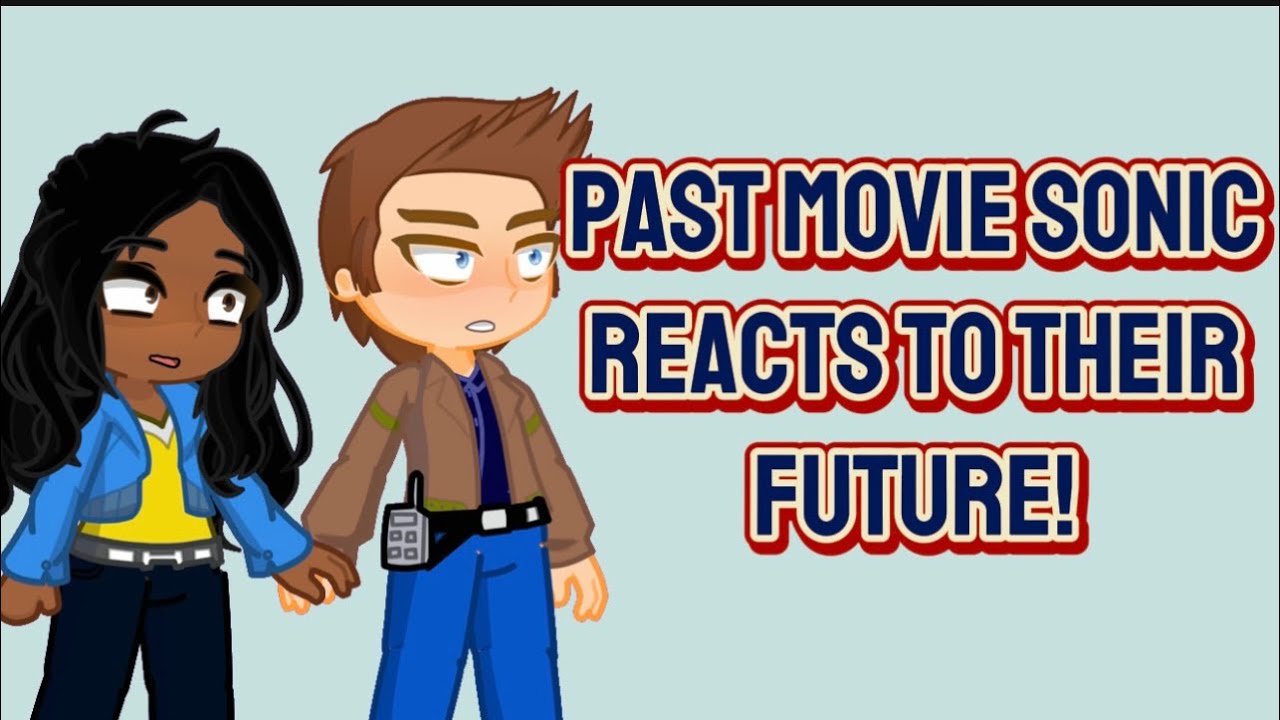 Past Movie Sonic Reacts to Their Future!