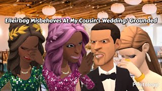Elleirbag Misbehaves At My Cousin’s Wedding/ Grounded [Elleirbag Gets Grounded Pilot Episode]