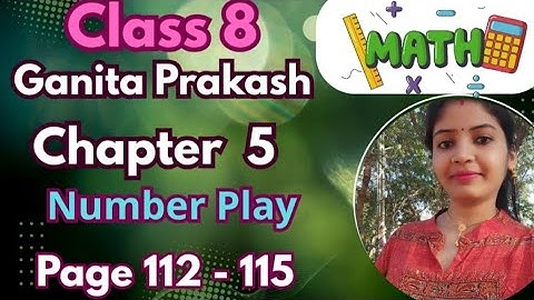 Class 8 Maths | Ganita Prakash Chapter 5 Number Play | Page 112–115 Explanation | New Ncert Textbook