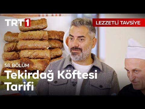 Meşhur Tekirdağ Köftesinin Tarifini, Ustasından Öğreniyoruz! - Lezzetli Tavsiye 58. Bölüm