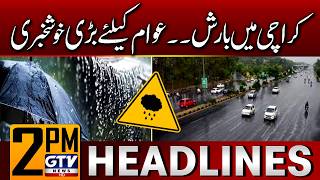 Rain In Karachi | Weather Latest Updates | 2 PM News Headlines | GTV News