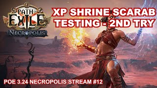 [PoE 3.24] Stream #12 - Yesterday's XP Shrine scarab testing was very scuffed, today we try again