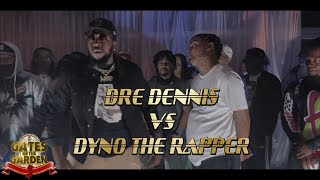 DRE DENNIS VS DYNO THE RAPPER | GATES OF THE GARDEN