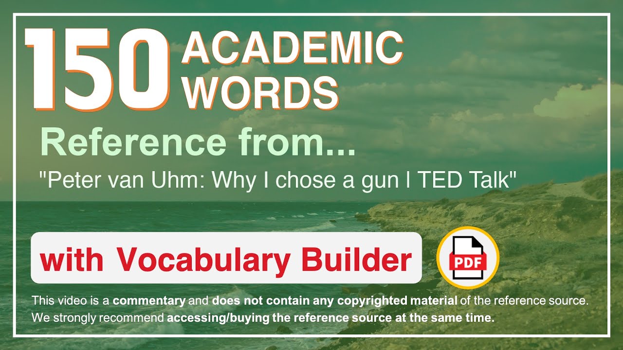 150 Academic Words Ref from "Peter van Uhm: Why I chose a gun | TED Talk"