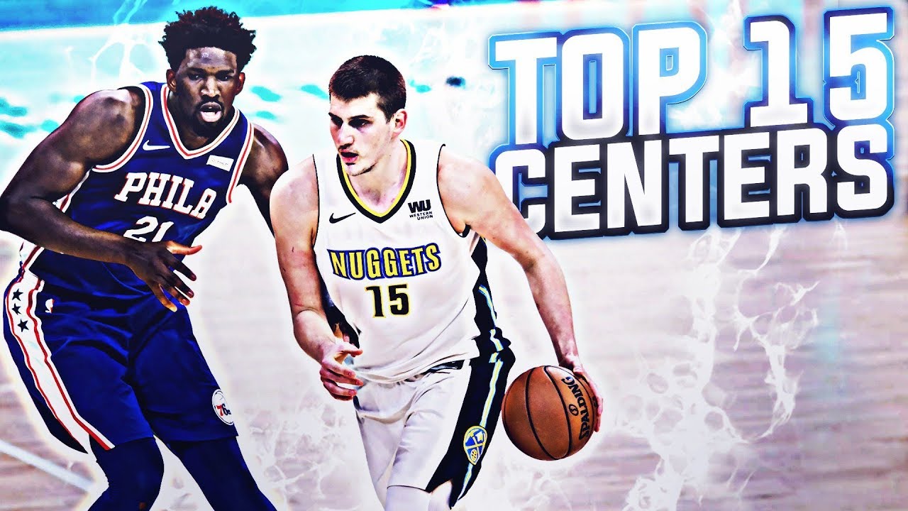 RANKING THE TOP 15 CENTERS IN THE NBA... YouTube