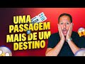UMA PASSAGEM = MAIS DE UM DESTINO E VÁRIAS POSSIBILIDADES! VOCÊ JÁ CONHECIA ESSA ESTRATÉGIA?