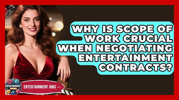 Why Is Scope Of Work Crucial When Negotiating Entertainment Contracts? - Entertainment Jobs