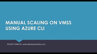 AZURE ADMINISTRATOR AZ-104: 29-MANUAL SCALING ON VMSS USING CLI
