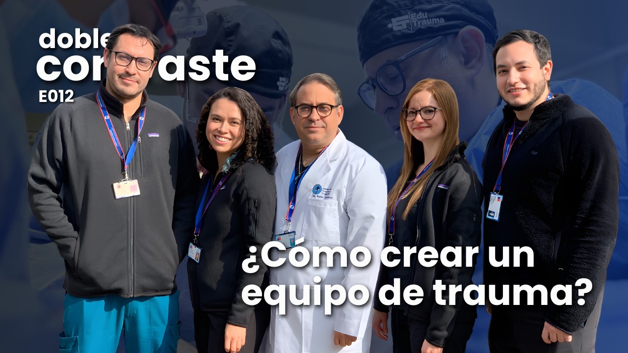¿Cómo crear un equipo de trauma desde cero? | Doble Contraste – Episodio 12