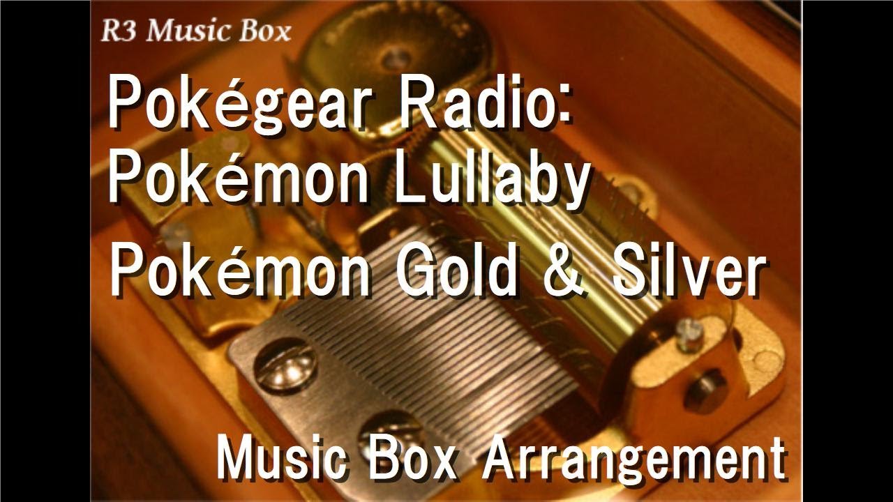 Pokégear Radio Pokémon Lullaby/Pokémon Gold & Silver [Music Box] YouTube