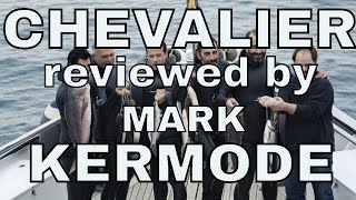 Chevalier reviewed by Mark Kermode