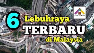 6 Lebuhraya Terbaru di Malaysia