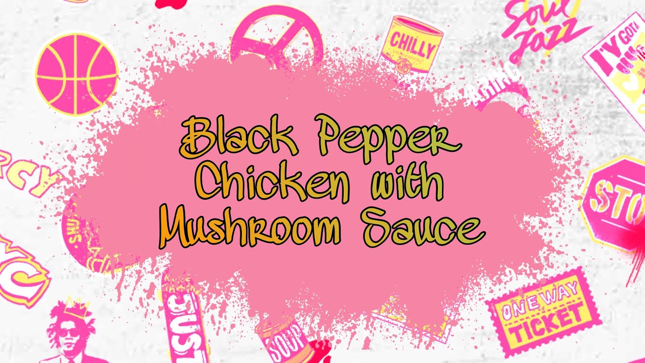 BLACK PEPPER CHICKEN with MUSHROOM SAUCE YouTube