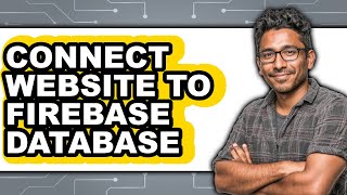How to Connect Website to Firebase Database - Step by Step