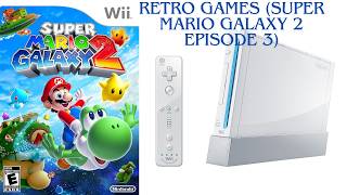 New Galaxies, New Problems to Endure; Retro Games (Super Mario Galaxy 2 Episode 3)- Vertical Stream
