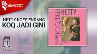 Hetty Koes Endang - Koq Jadi Gini ( Karaoke Video)