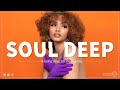 Soul deep collection  songs that put you in a perfect mood  top hit soul songs