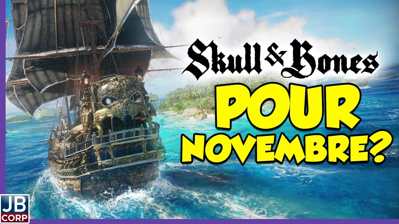 Debrief d'actu : Skull and Bones pour novembre 2022? Le prochain From Software quasiment fini....