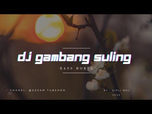 DJ Gambang Suling Bas Gler class=