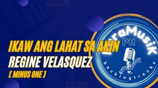 MINUS ONE IKAW ANG LAHAT SA AKIN REGINE VELASQUEZ