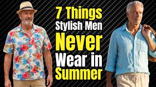 7 Things Stylish Men Over 60 NEVER Wear in Summer (But Most Guys Still Do)