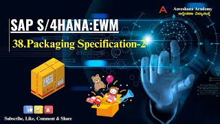 38. SAP S/4HANA:EWM-Packaging Specification 2