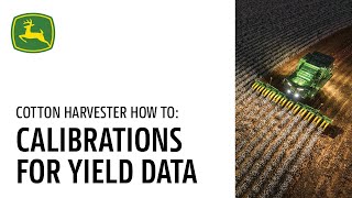 CP770 & CS770 Cotton Harvesters - Calibrations for Yield Data  | John Deere Operations Center™