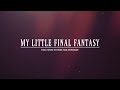MY LITTLE FINAL FANTASY - FFXIV 3周年記念短編映画