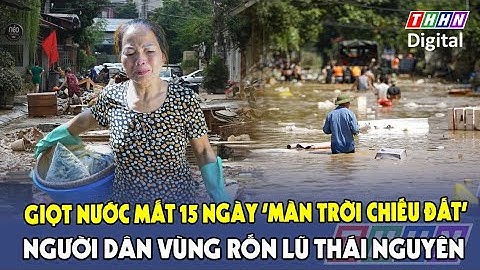 Trưa 14/10: Chỉ còn nước mắt và đống đổ nát, tan hoang sau cơn lũ dữ ở Thái Nguyên | Hà Nam TV