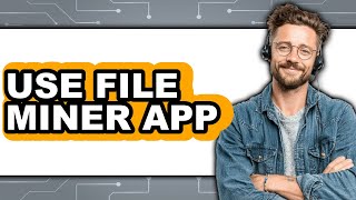 How To Use File Miner App - Step By Step screenshot 3