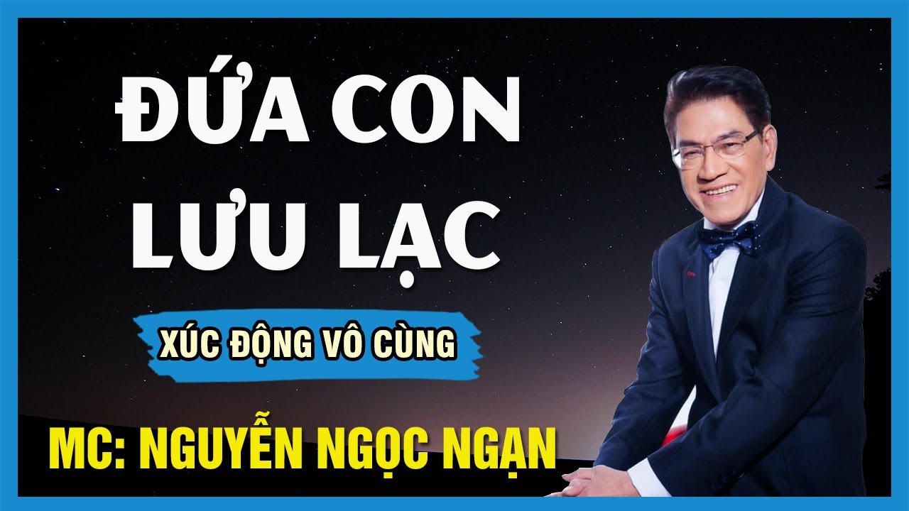 ĐỨA CON LƯU LẠC - Nguyễn Ngọc Ngạn - Kể Chuyện Đêm Khuya